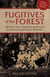Fugitives of the Forest - The Heroic Story Of Jewish Resistance And Survival During The Second World War