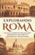 Explorando Roma - Um Guia Completo Para Lugares Imperdíveis. Descubra Os Segredos Da Cidade Eterna