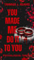 You Made Me Do It To You: A Psychological Thriller - You Made Me Do It, #2