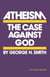 Atheism - The Case Against God