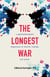 The Longest War - A Psychotherapist's Experience of Divorce, Custody, and Power