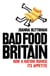 Bad Food Britain - How A Nation Ruined Its Appetite