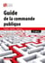 Guide de la commande publique - Passation - Exécution - Contentieux