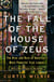 The Fall of the House of Zeus - The Rise and Ruin of America's Most Powerful Trial Lawyer