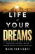 Life of Your Dreams - How to Take Your Family, Fun, and Financial Freedom to a Whole 'Notha Level