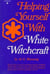 Helping Yourself With White Witchcraft