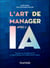 L'art de manager avec l'IA - Transformer les défis de l'IA en opportunités avec l'Appreciative Inquiry