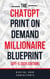 The ChatGPT Print On Demand Millionaire Blueprint (GPT-5 2025 Edition) - ChatGPT Millionaire Blueprint, #4