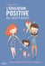 L'éducation positive au quotidien - Parents bienveillants, enfants heureux !