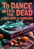 To Dance With The Dead: A Mix-Tape of Horrors Volume Three - To Dance With The Dead, #3