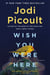 Wish You Were Here - A Novel
