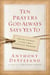 Ten Prayers God Always Says Yes To - Divine Answers to Life's Most Difficult Problems