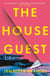 The House Guest - A deliciously gripping psychological thriller with a twist you won’t see coming