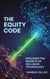 The Equity Code - Cracking the Secrets of Inclusive Technology