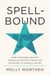 Spellbound - How Charisma Shaped American History from the Puritans to Donald Trump