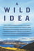 A Wild Idea - The True Story of Douglas Tompkins—The Greatest Conservationist (You've Never Heard Of)