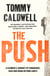 The Push - A Climber's Journey of Endurance, Risk and Going Beyond Limits to Climb the Dawn Wall