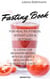 Fasting Book For Health, Fitness, Weight Loss & Detoxing 11 Juicing For Beginners Recipes With delicious & Healthy Fruit & Vegetable Juices