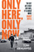 Only Here, Only Now - The funny, moving and original debut from award-winning author Tom Newlands