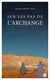 Sur les pas de l'Archange - L’archange, surnom du pilote Jean Mermoz