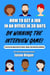 How to Get a Job in an Office in 30 Days by Winning the Interview Game: A step by step game plan for school, college, and university graduates (Job Interview Preparation for Beginners Book 1)