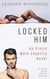 Locked Him