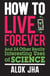 How to Live Forever - And 34 Other Really Interesting Uses of Science