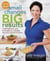 Small Changes, Big Results, Revised and Updated - A Wellness Plan with 65 Recipes for a Healthy, Balanced Life Full of Flavor : A Cookbook