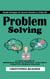 Problem Solving: Simple Strategies for Smarter Decisions in Daily Life (A Comprehensive Beginner's Guide to Rational Analysis & Creative Problem Solving)