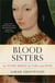 Blood Sisters - The Women Behind the Wars of the Roses
