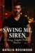Saving Me, Siren: A Steamy Firefighter Protector Romance - Firefighter Hearts
