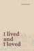 I Lived and I Loved