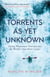 Torrents As Yet Unknown - Daring Whitewater Ventures into the World's Great River Gorges