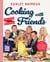 Cooking with Friends - Eat, Drink & Be Merry