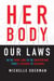 Her Body, Our Laws - On the Front Lines of the Abortion War, from El Salvador to Oklahoma