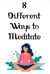 8 Different Ways to Meditate