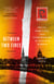 Between Two Fires - Truth, Ambition, and Compromise in Putin's Russia