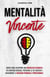 Mentalità Vincente: Scopri Come Sviluppare una Mentalità di Crescita per Superare Ostacoli, Potenziare le Tue Capacità e Raggiungere il Successo Personale e Professionale