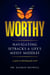 Worthy Navigating Setbacks & Life's Messy Middles: A Guide to Cultivating Self-Worth
