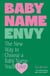 Baby Name Envy - The New Way to Choose a Baby Name You’ll Love