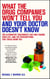 What the Drug Companies Won't Tell You and Your Doctor Doesn't Know - The Alternative Treatments That May Change Your Life--and the Prescriptions That Could Harm You