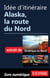 Idée d'itinéraire - Alaska, la route du Nord