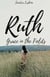 Ruth : Grace in the Fields - Grace Upon Grace: The Women in Word Devotional Collection, #1
