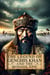 The Legend of Genghis Khan and the Mongol Epic - The Great Leaders of History: Genius, Strategy, Conquests, #2