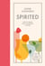 Spirited - How to Create Easy, Fun Drinks at Home
