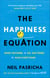 The Happiness Equation - Want Nothing + Do Anything = Have Everything