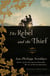 The Rebel and the Thief - A Novel