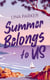 Summer Belongs to Us