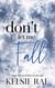 Don't Let Me Fall