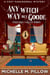 Any Witch Way But Goode: A Cozy Paranormal Mystery - (Un)Lucky Valley, #2